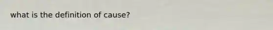 what is the definition of cause?