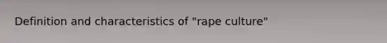 Definition and characteristics of "rape culture"