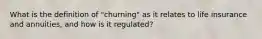 What is the definition of "churning" as it relates to life insurance and annuities, and how is it regulated?