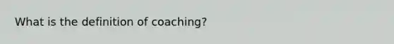 What is the definition of coaching?