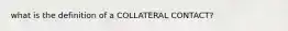 what is the definition of a COLLATERAL CONTACT?