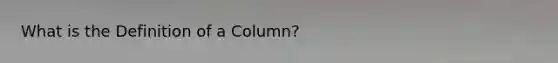 What is the Definition of a Column?