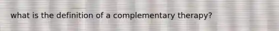 what is the definition of a complementary therapy?