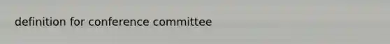 definition for conference committee