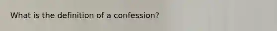 What is the definition of a confession?