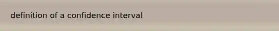 definition of a confidence interval