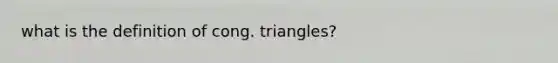 what is the definition of cong. triangles?