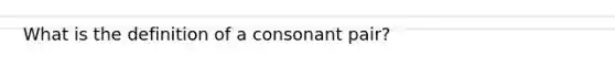 What is the definition of a consonant pair?