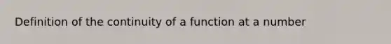 Definition of the continuity of a function at a number