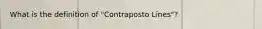 What is the definition of "Contraposto Lines"?