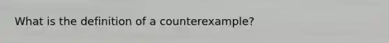 What is the definition of a counterexample?