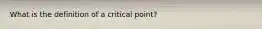 What is the definition of a critical point?