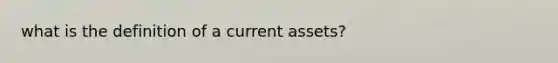 what is the definition of a current assets?