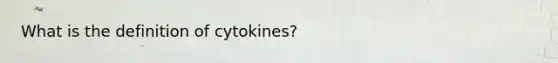 What is the definition of cytokines?