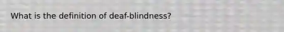 What is the definition of deaf-blindness?