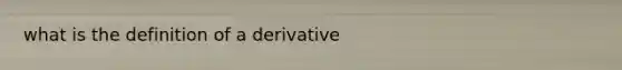 what is the definition of a derivative