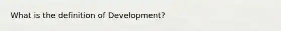 What is the definition of Development?