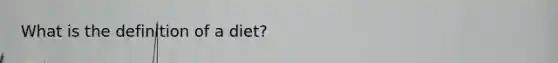 What is the definition of a diet?