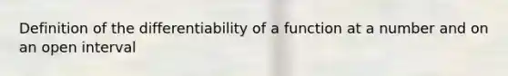 Definition of the differentiability of a function at a number and on an open interval