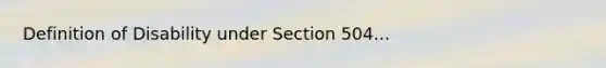 Definition of Disability under Section 504...