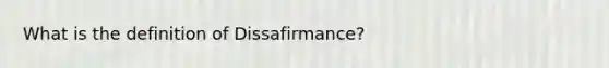 What is the definition of Dissafirmance?