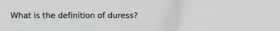 What is the definition of duress?