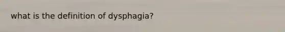 what is the definition of dysphagia?