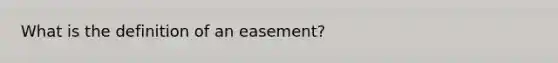 What is the definition of an easement?