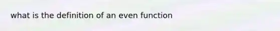 what is the definition of an even function