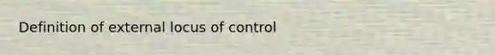 Definition of external locus of control