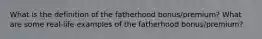 What is the definition of the fatherhood bonus/premium? What are some real-life examples of the fatherhood bonus/premium?