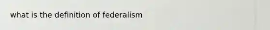 what is the definition of federalism