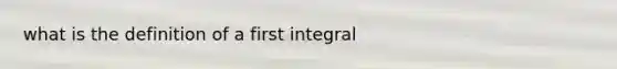 what is the definition of a first integral