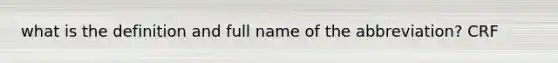 what is the definition and full name of the abbreviation? CRF