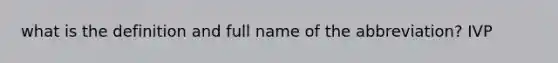 what is the definition and full name of the abbreviation? IVP