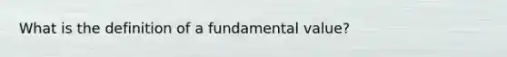 What is the definition of a fundamental value?