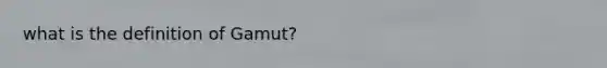 what is the definition of Gamut?