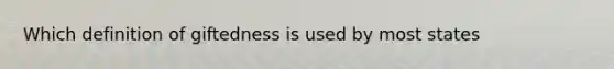 Which definition of giftedness is used by most states