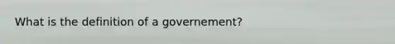 What is the definition of a governement?