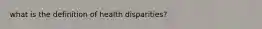 what is the definition of health disparities?