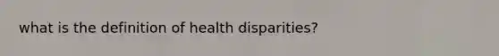 what is the definition of health disparities?