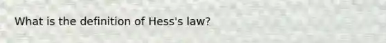 What is the definition of Hess's law?