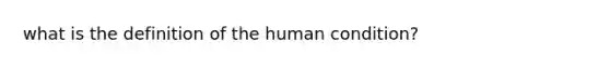 what is the definition of the human condition?