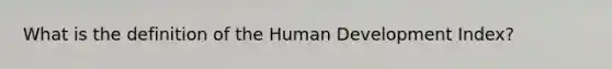 What is the definition of the Human Development Index?