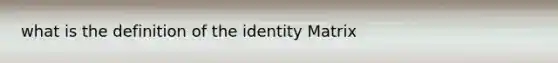 what is the definition of the identity Matrix