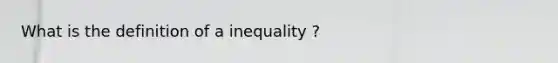 What is the definition of a inequality ?