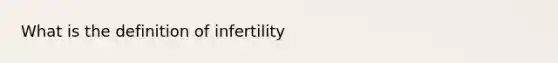 What is the definition of infertility