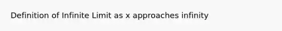 Definition of Infinite Limit as x approaches infinity