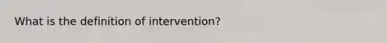 What is the definition of intervention?