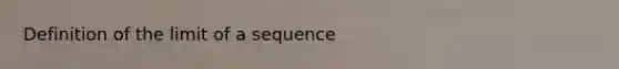 Definition of the limit of a sequence